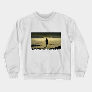 No New Friends, Introvert, Anti-Social Crewneck Sweatshirt